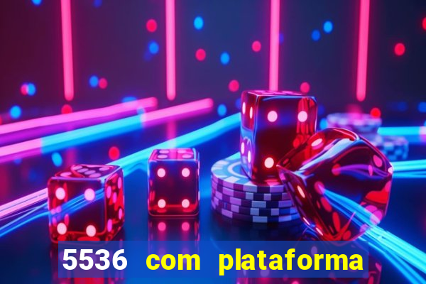 5536 com plataforma de jogos